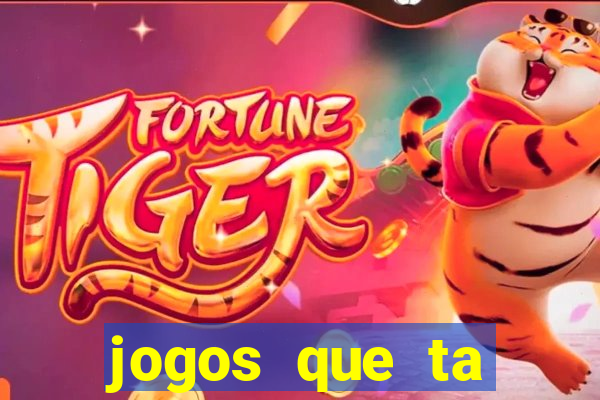 jogos que ta pagando agora